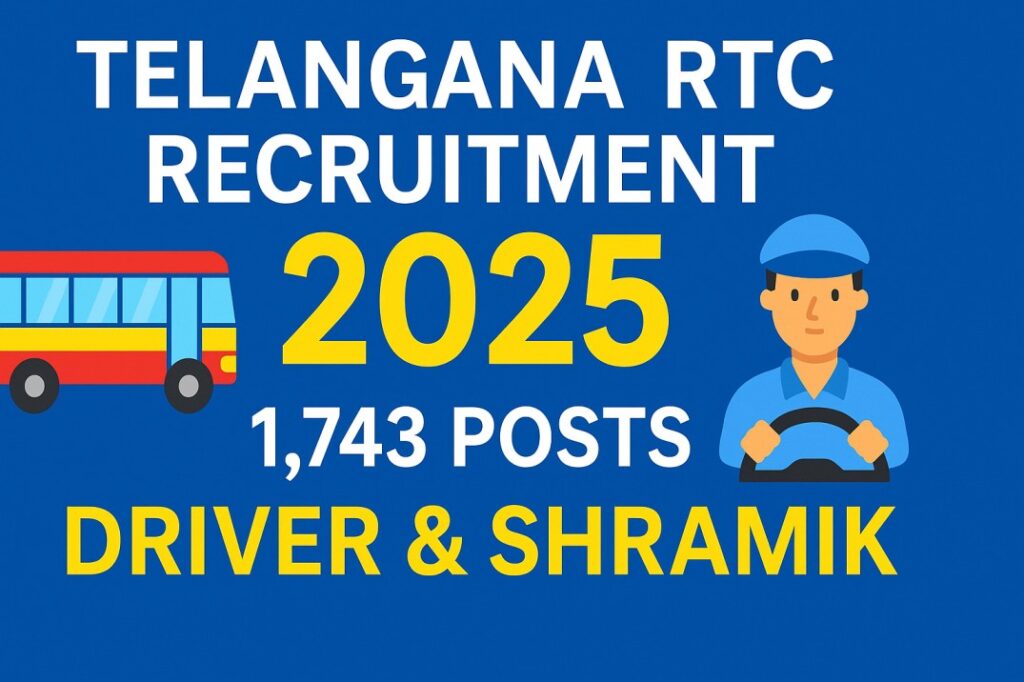 TGSRTC Recruitment 2025: డ్రైవర్, శ్రామిక్ పోస్టులకు నోటిఫికేషన్ TGSRTC డ్రైవర్లు మరియు శ్రామిక్ పోస్టుల భర్తీ కోసం 1,743 ఖాళీలు ప్రకటించిన 2025 నోటిఫికేషన్