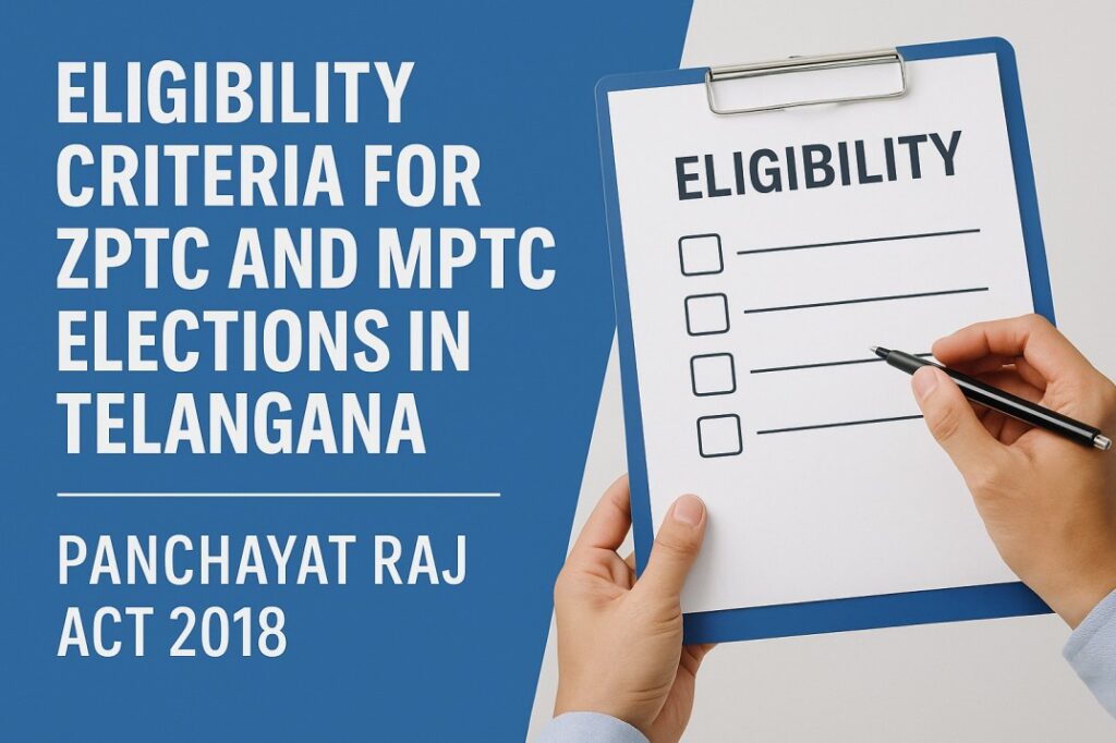 తెలంగాణ పంచాయతీ రాజ్ చట్టం 2018 ప్రకారం జడ్పీటీసీ (జిల్లా ప్రజా పరిషత్తు) మరియు ఎంపీటీసీ (మండల ప్రజా పరిషత్తు) ఎన్నికల అర్హతలు, అనర్హతలు, రిజర్వేషన్లు – ఎస్సీ, ఎస్టీ, బీసీ మరియు మహిళలకు ప్రత్యేక రిజర్వేషన్లు వివరాలు.